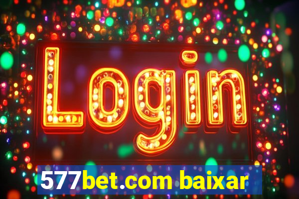 577bet.com baixar